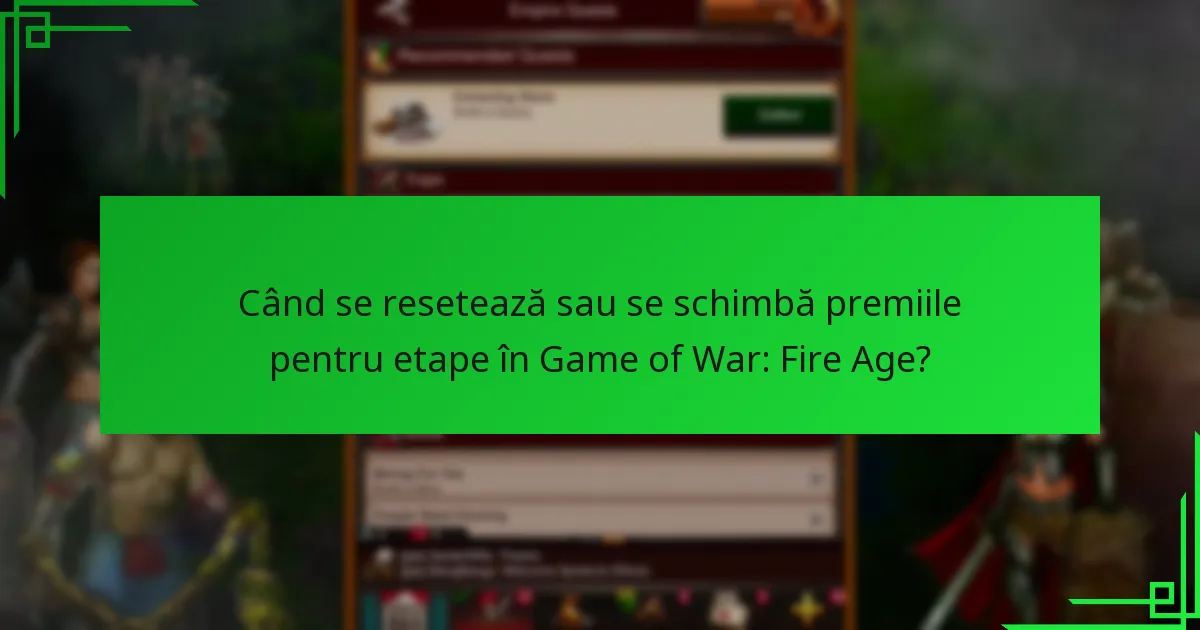 Cum pot jucătorii să obțină premiile pentru etape în Game of War: Fire Age?