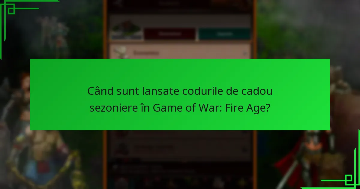 Cum să răscumperi codurile de cadou sezoniere în Game of War: Fire Age?
