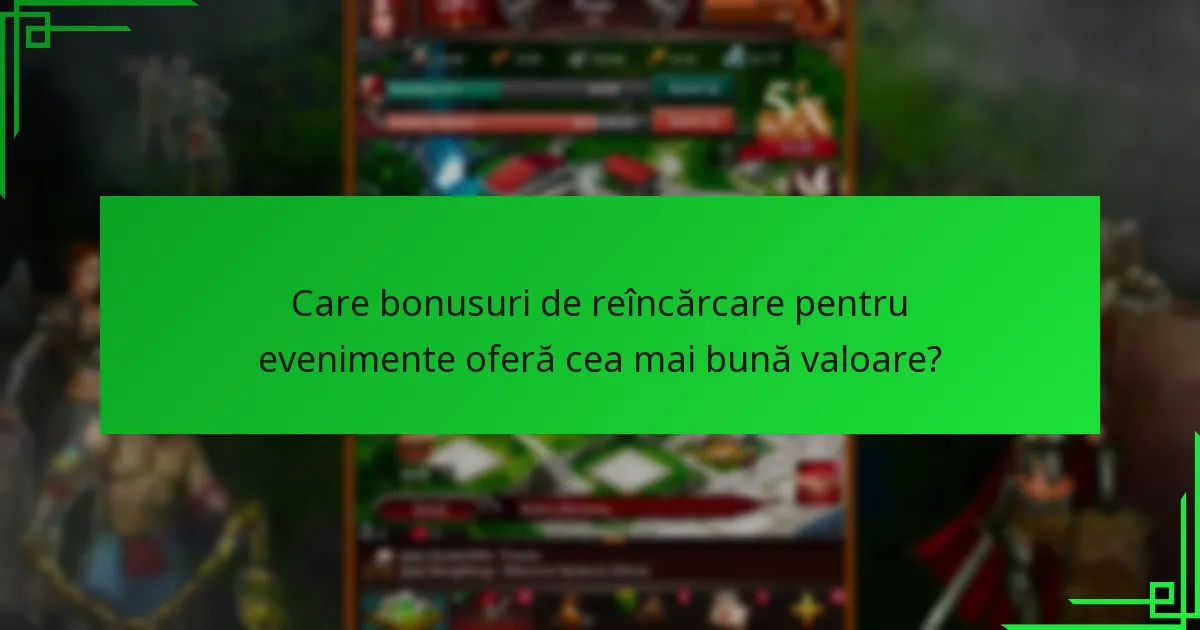 Cum pot jucătorii să maximizeze recompensele din bonusurile de reîncărcare pentru evenimente?
