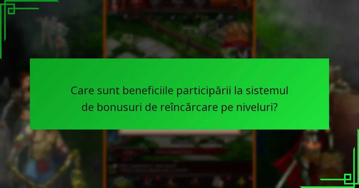 Cum funcționează sistemul pe niveluri pentru bonusurile de reîncărcare?