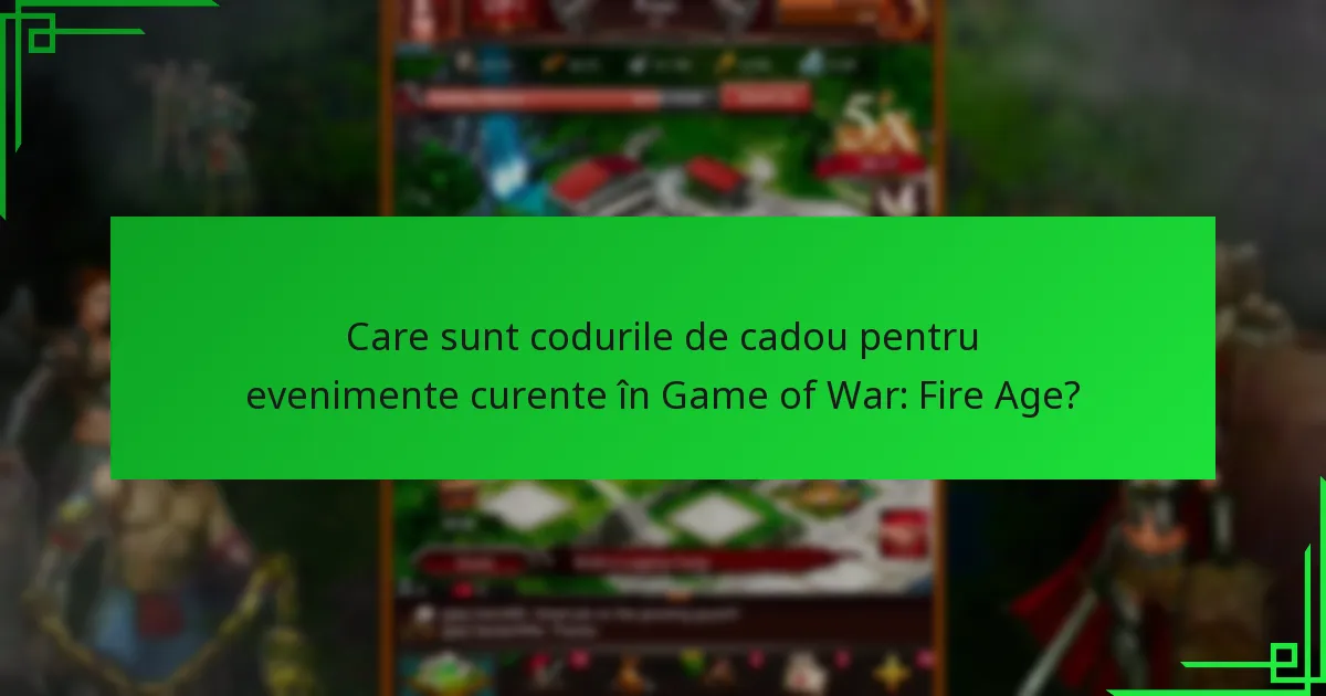 Cum să răscumpăr codurile de cadou pentru evenimente în Game of War: Fire Age?