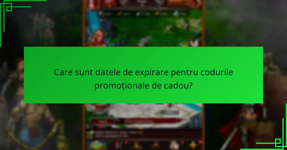 Care sunt datele de expirare pentru codurile promoționale de cadou?