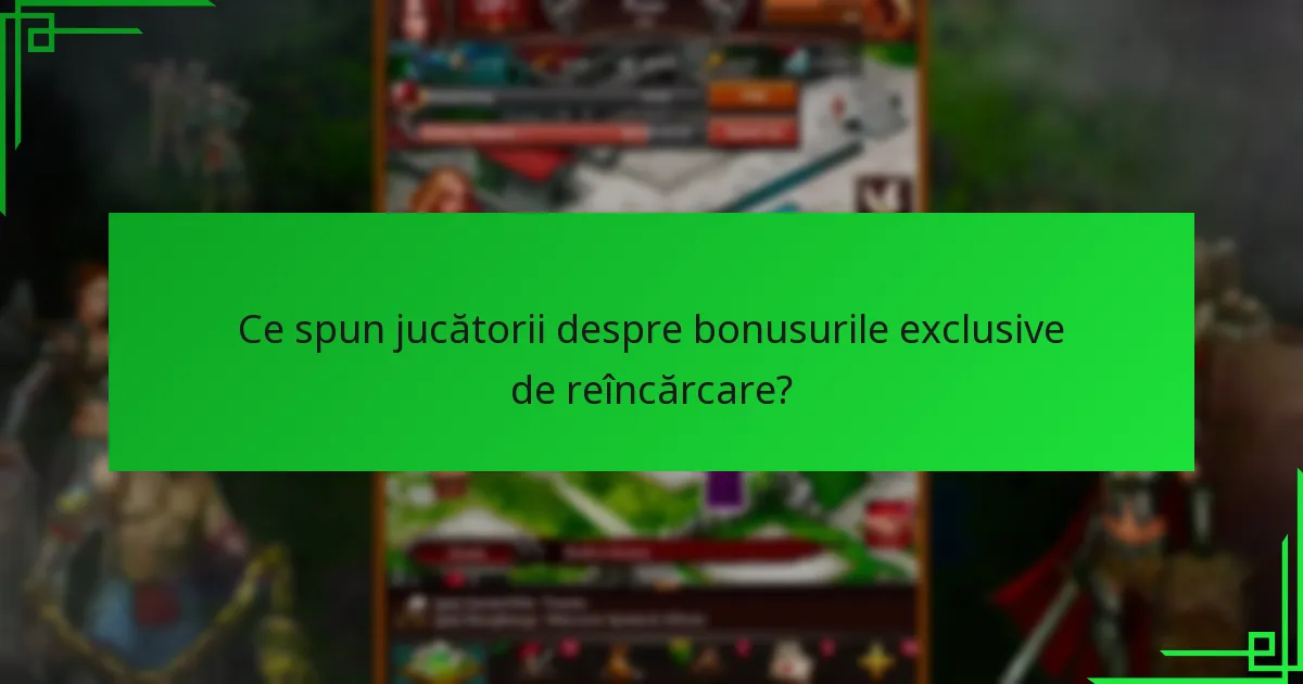 Când sunt disponibile bonusurile exclusive de reîncărcare?