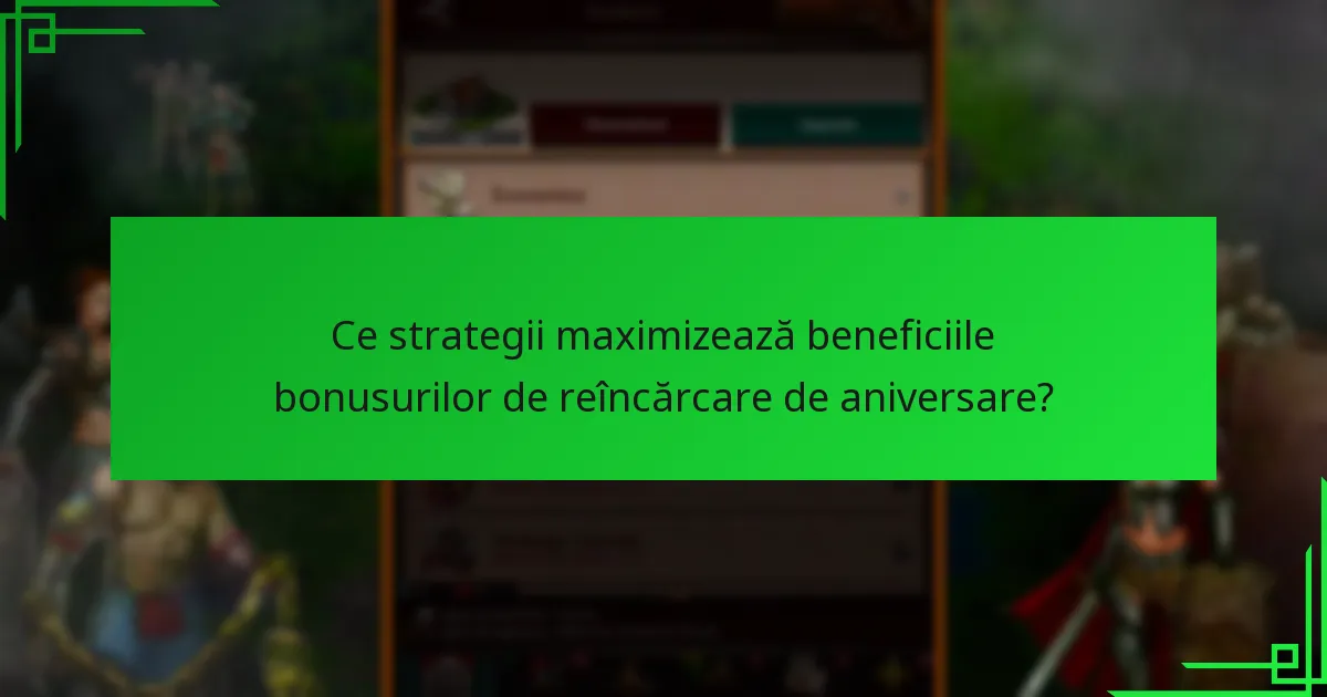 Care sunt experiențele comunității cu bonusurile de reîncărcare de aniversare?