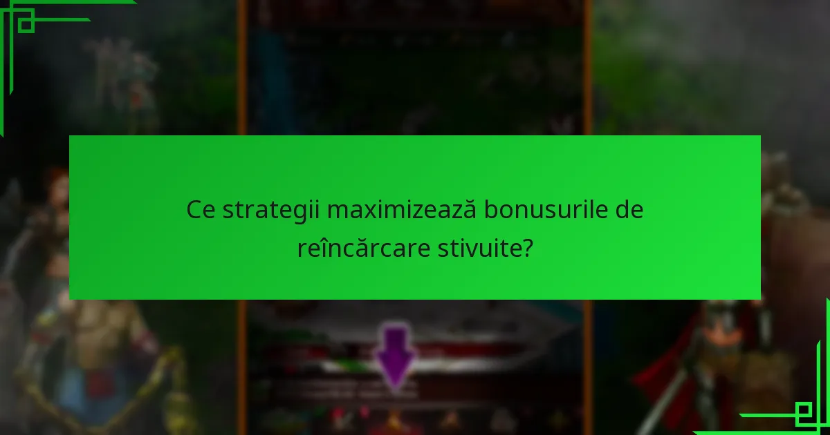 Care sunt beneficiile nivelurilor superioare în programele de bonusuri de reîncărcare?