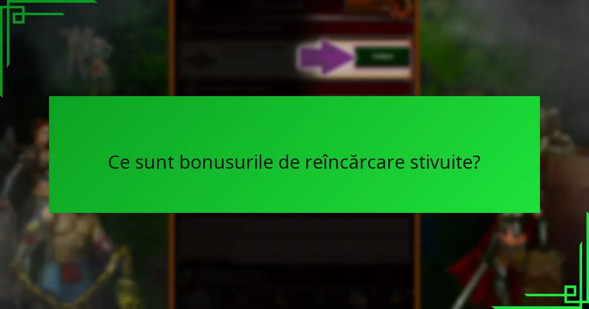 Ce strategii maximizează bonusurile de reîncărcare stivuite?