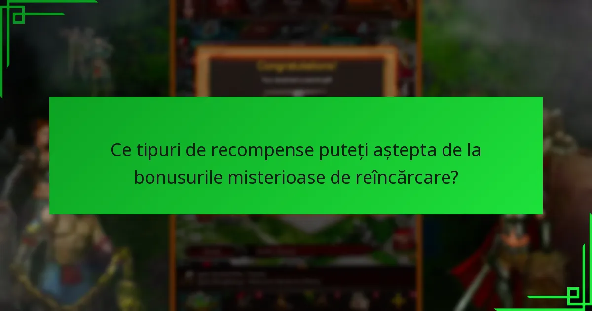 Cum se compară bonusurile misterioase de reîncărcare cu alte recompense?