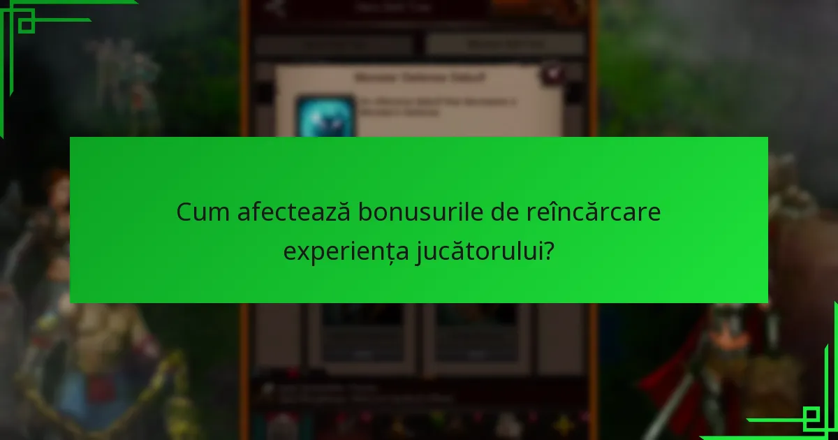 Cum afectează bonusurile de reîncărcare experiența jucătorului?