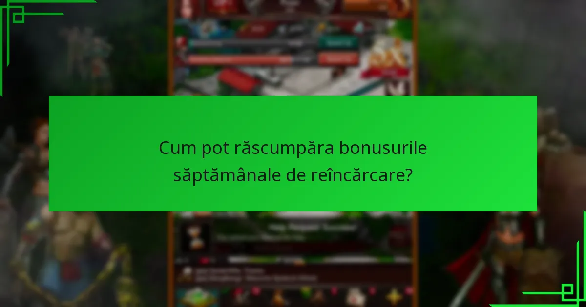 Ce limitări se aplică bonusurilor săptămânale de reîncărcare?