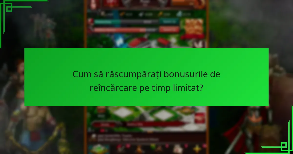 Care sunt riscurile asociate cu bonusurile de reîncărcare pe timp limitat?