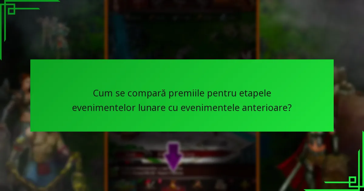 Cum se compară premiile pentru etapele evenimentelor lunare cu evenimentele anterioare?